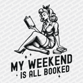 My Weekend Is All Booked - DTF Transfer - PrintPony¬Æ