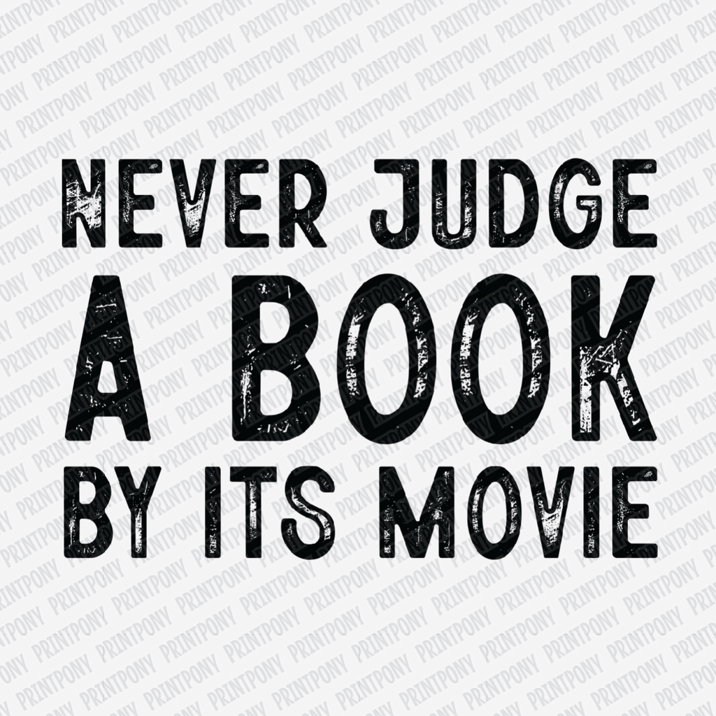 Never Judge a Book by It's Movie - DTF Transfer - PrintPony¬Æ