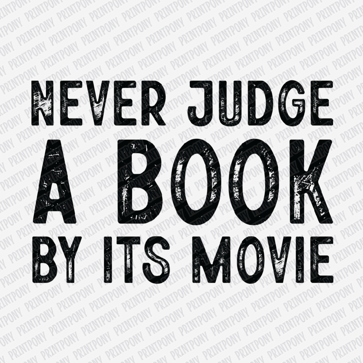 Never Judge a Book by It's Movie - DTF Transfer - PrintPony¬Æ
