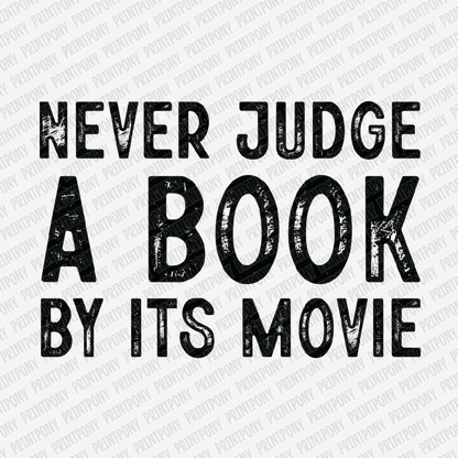 Never Judge a Book by It's Movie - DTF Transfer - PrintPony®