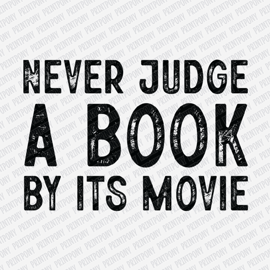 Never Judge a Book by It's Movie - DTF Transfer - PrintPony®