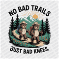 No Bad Trails, Just Bad Knees - DTF Transfer - PrintPony