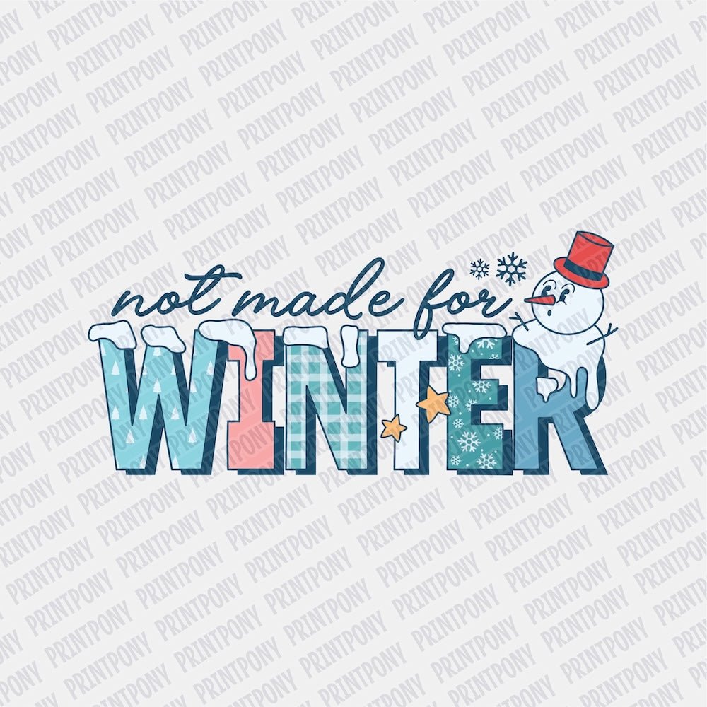 Not Made for Winter DTF transfer - Print Pony‚Ñ¢