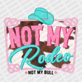 Not My Rodeo (Distressed) DTF Transfer - PrintPony