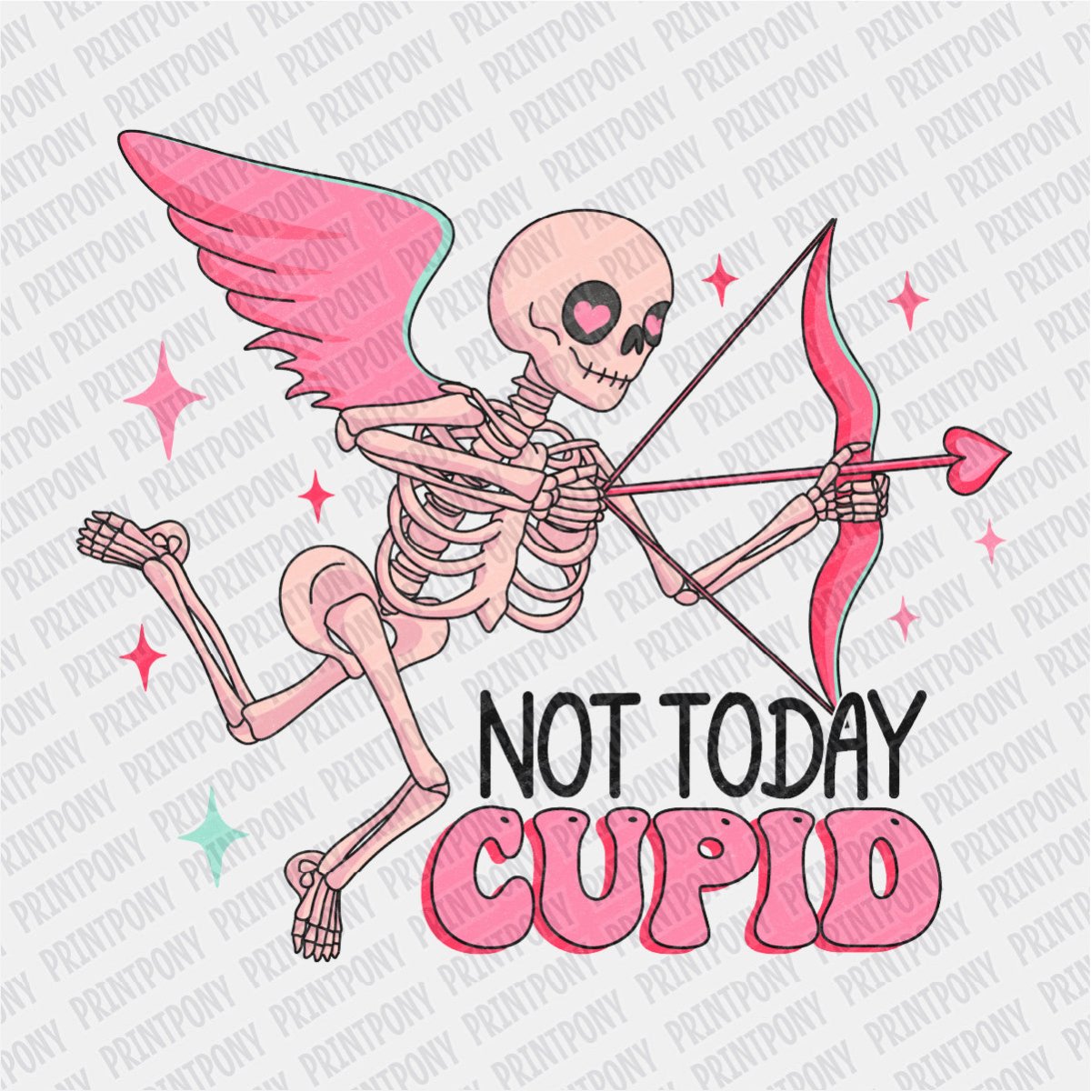Not Today Cupid DTF Transfers - PrintPony