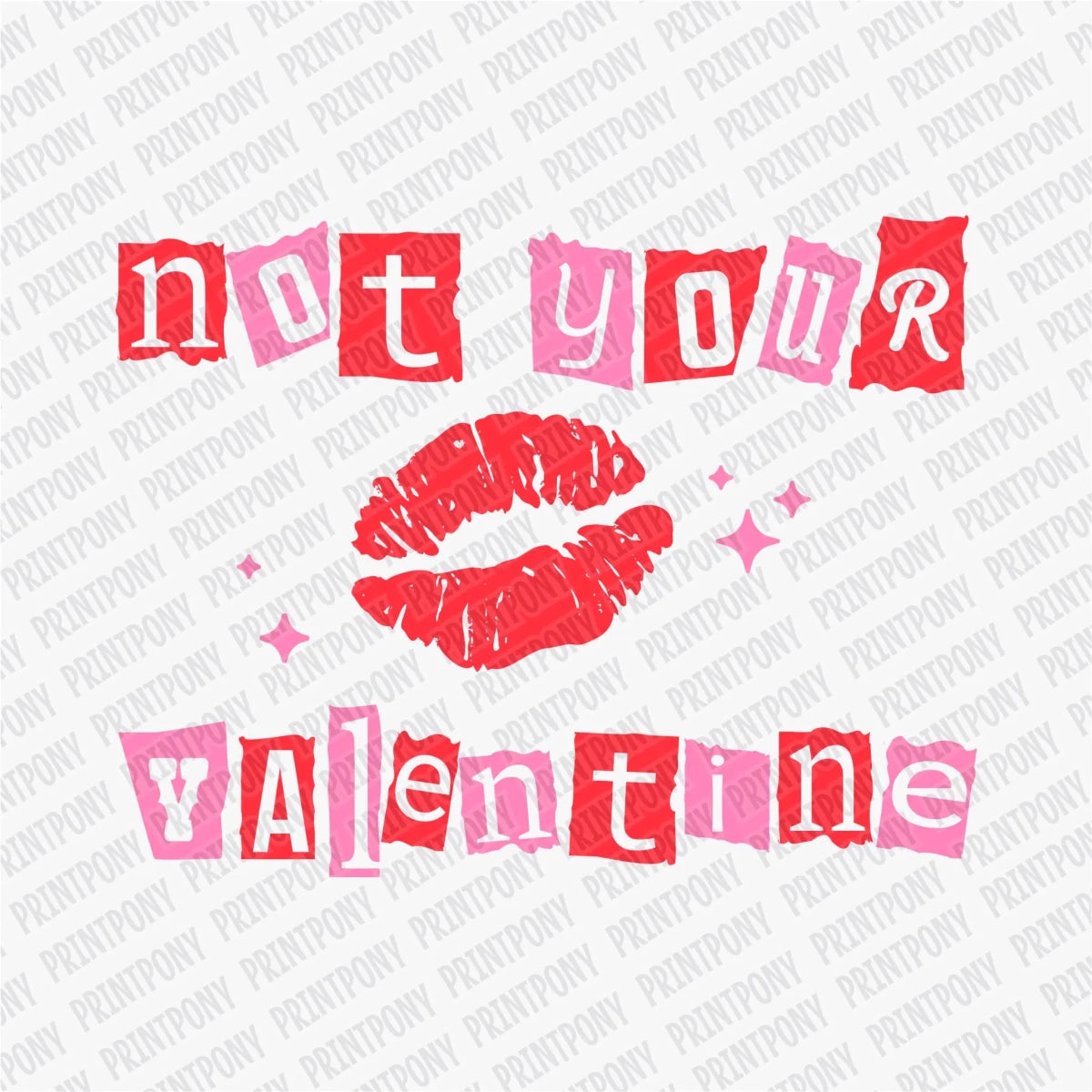 Not Your Valentine | Valentine's Day DTF Transfer - PrintPony