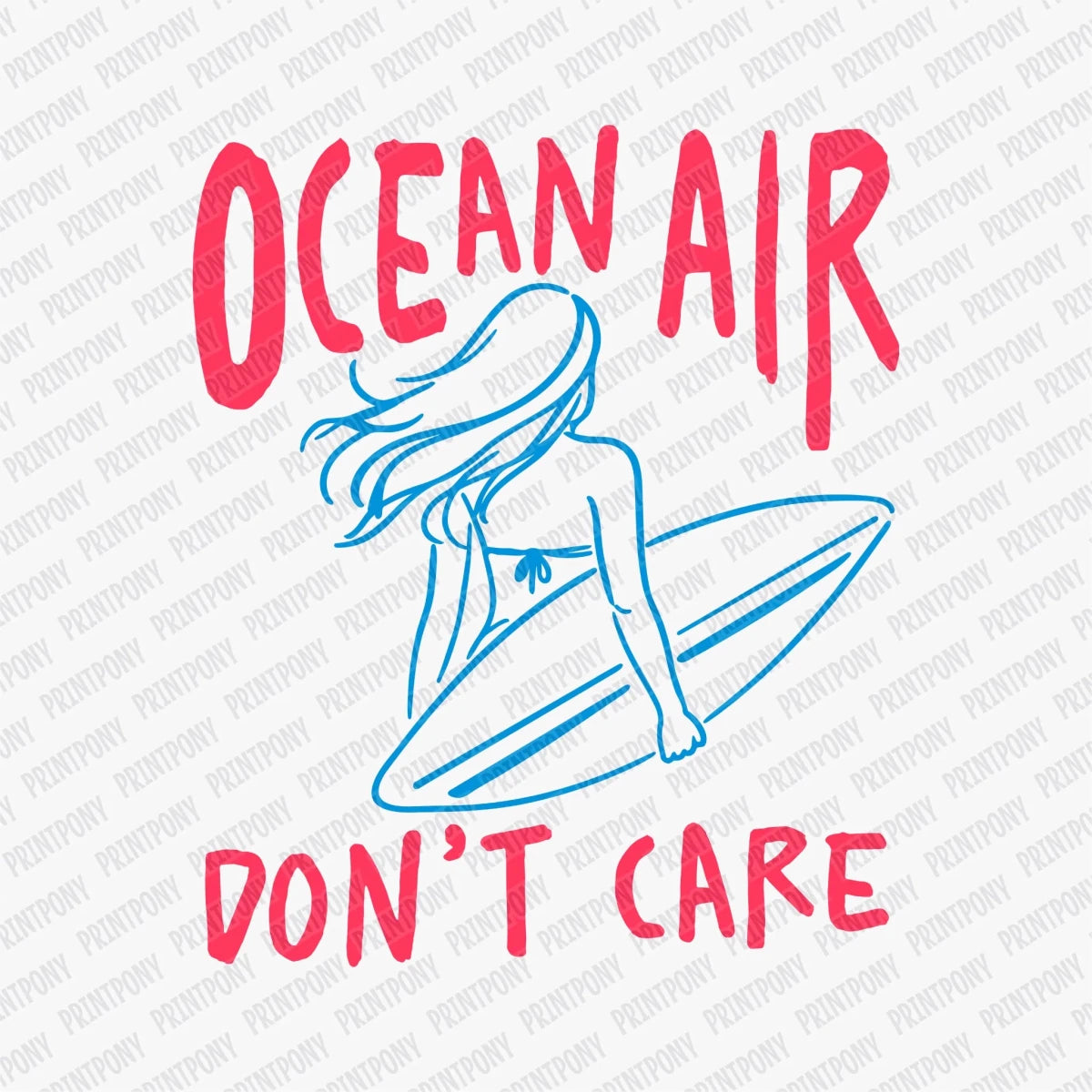 Ocean Air Don't Care DTF Transfer - PrintPony