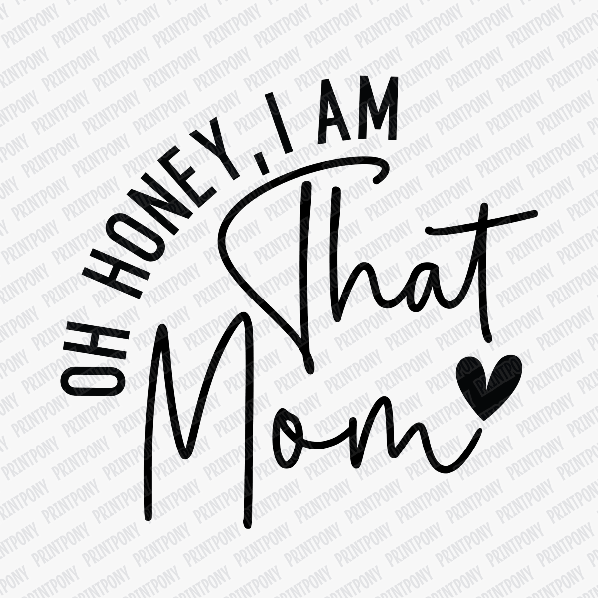 Oh Honey, I am that Mom DTF Transfer - PrintPony®