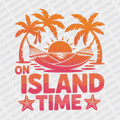 On Island Time - DTF transfer - PrintPony