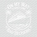 On My Way to Make Bad Decisions DTF Transfer - PrintPony