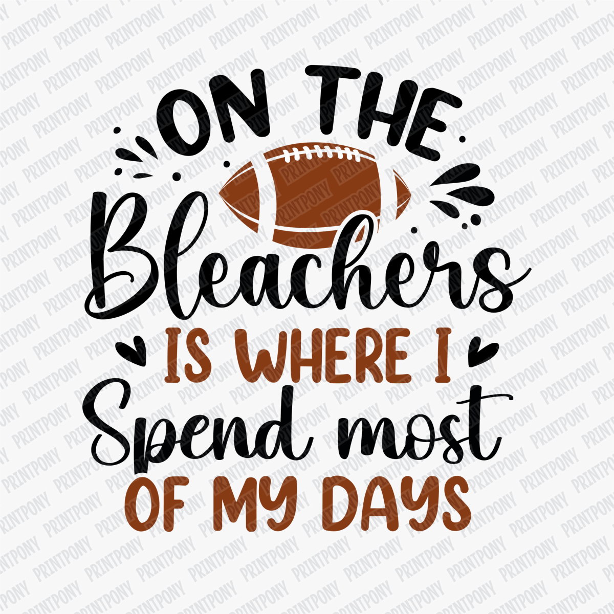 On the Bleachers Is Where I Spend Most of My Days DTF Transfer - PrintPony™