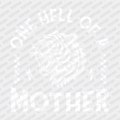 One Hell of a Mother - DTF transfer - PrintPony®