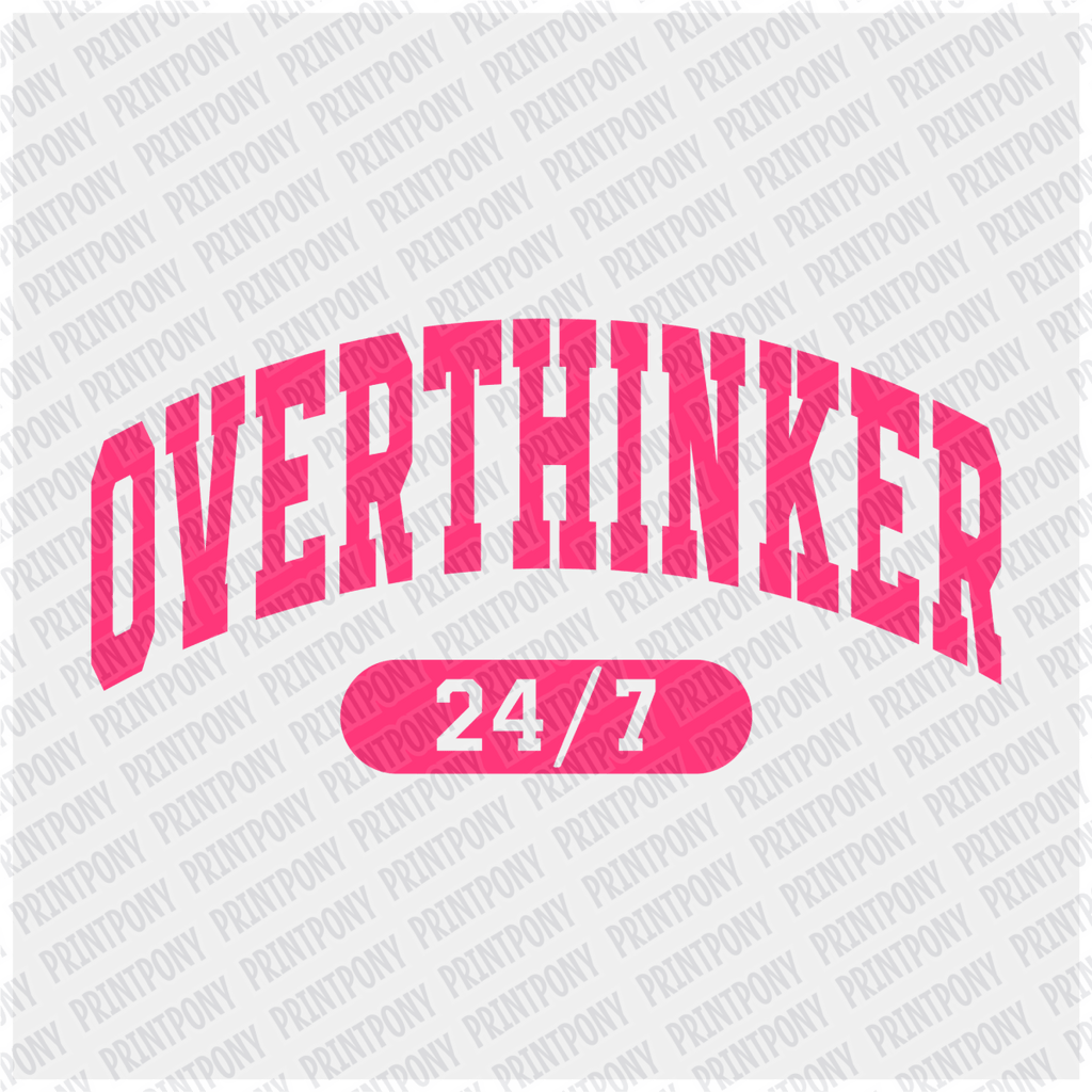 Overthinker 24/7 - DTF Transfer - PrintPony
