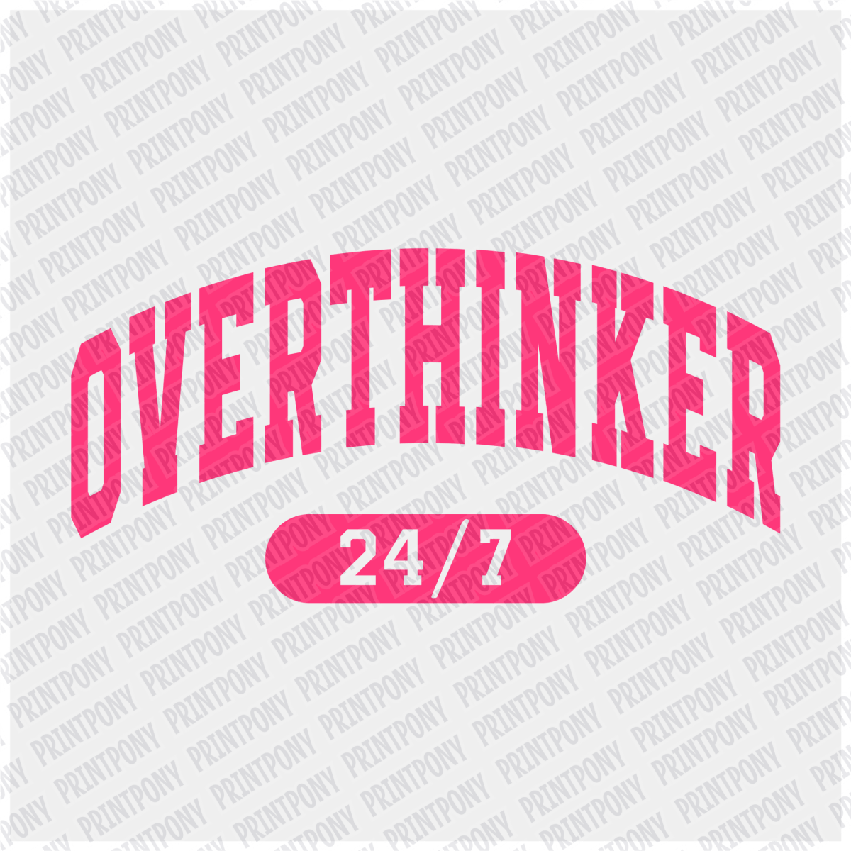 Overthinker 24/7 - DTF Transfer - PrintPony
