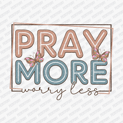 Pray More Worry Less DTF Transfer - PrintPony®