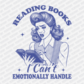 Reading Books I Can't Emotionally Handle - DTF Transfer - PrintPony®