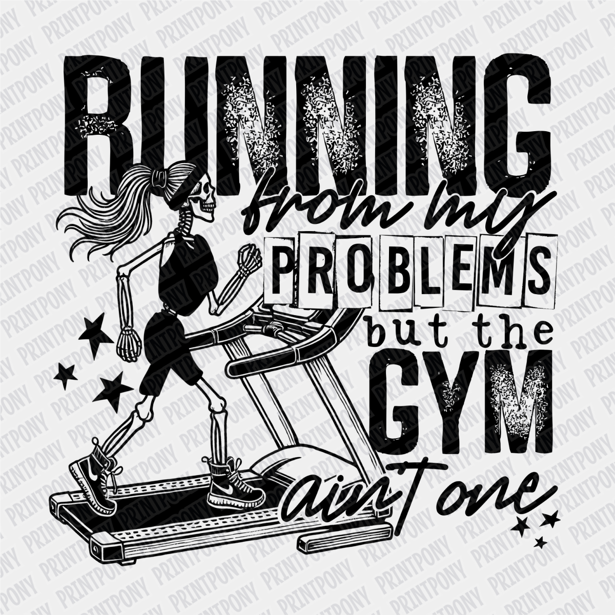 Running from My Problems, but the Gym ain't One - DTF Transfer - PrintPony