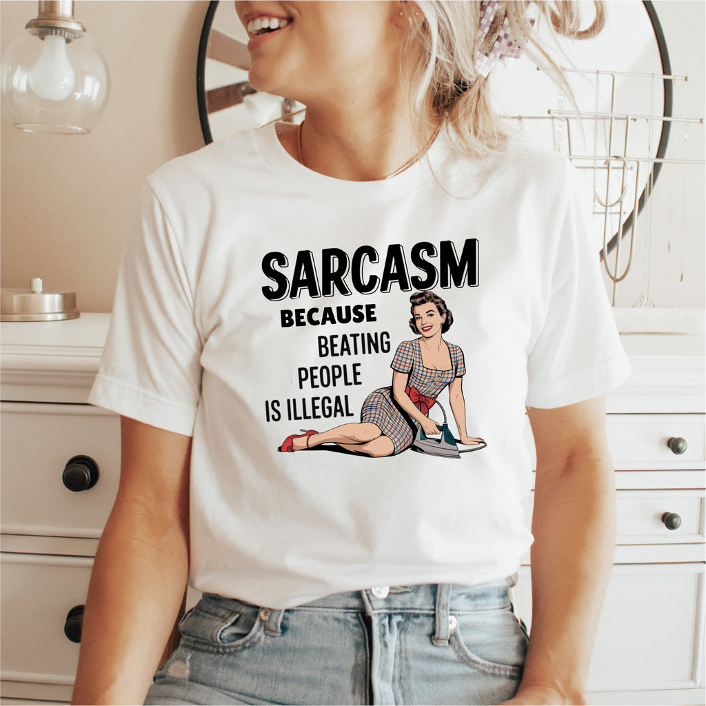 Sarcasm Because Beating People is Illegal - DTF Transfer
