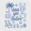 Sea Ya Later - DTF transfer - PrintPony