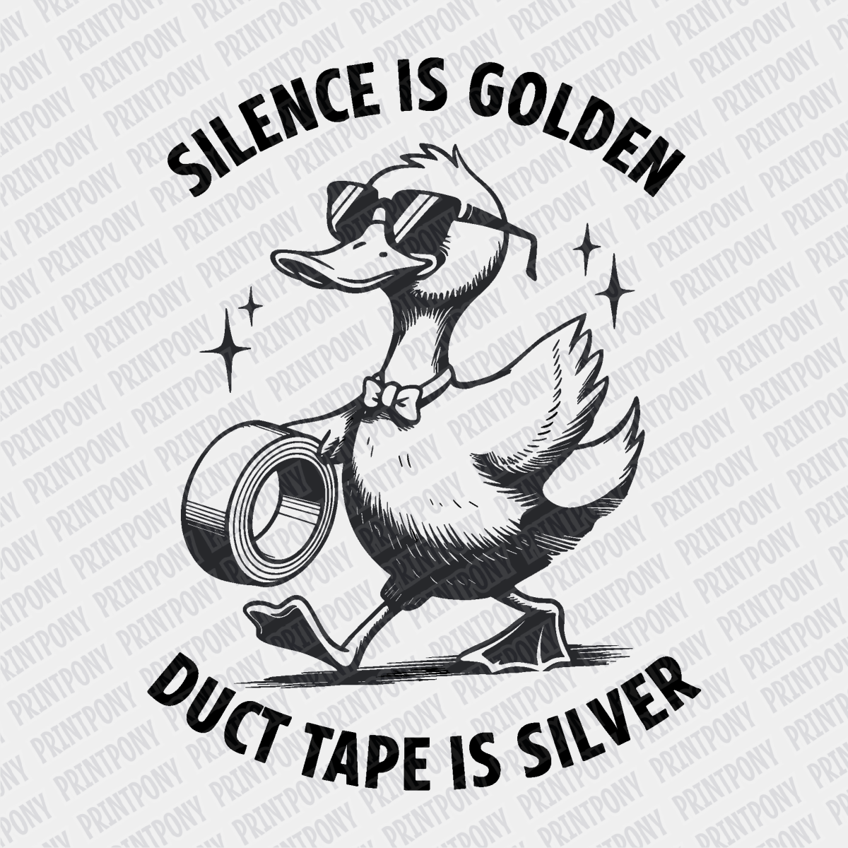 Silence is Golden, Duck Tape is Silver - DTF Transfer - PrintPony