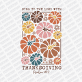 Sing to the Lord with Thanksgiving - DTF Transfer - PrintPony™