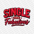 Single and Fabulous | Valentine's Day DTF Transfer - PrintPony
