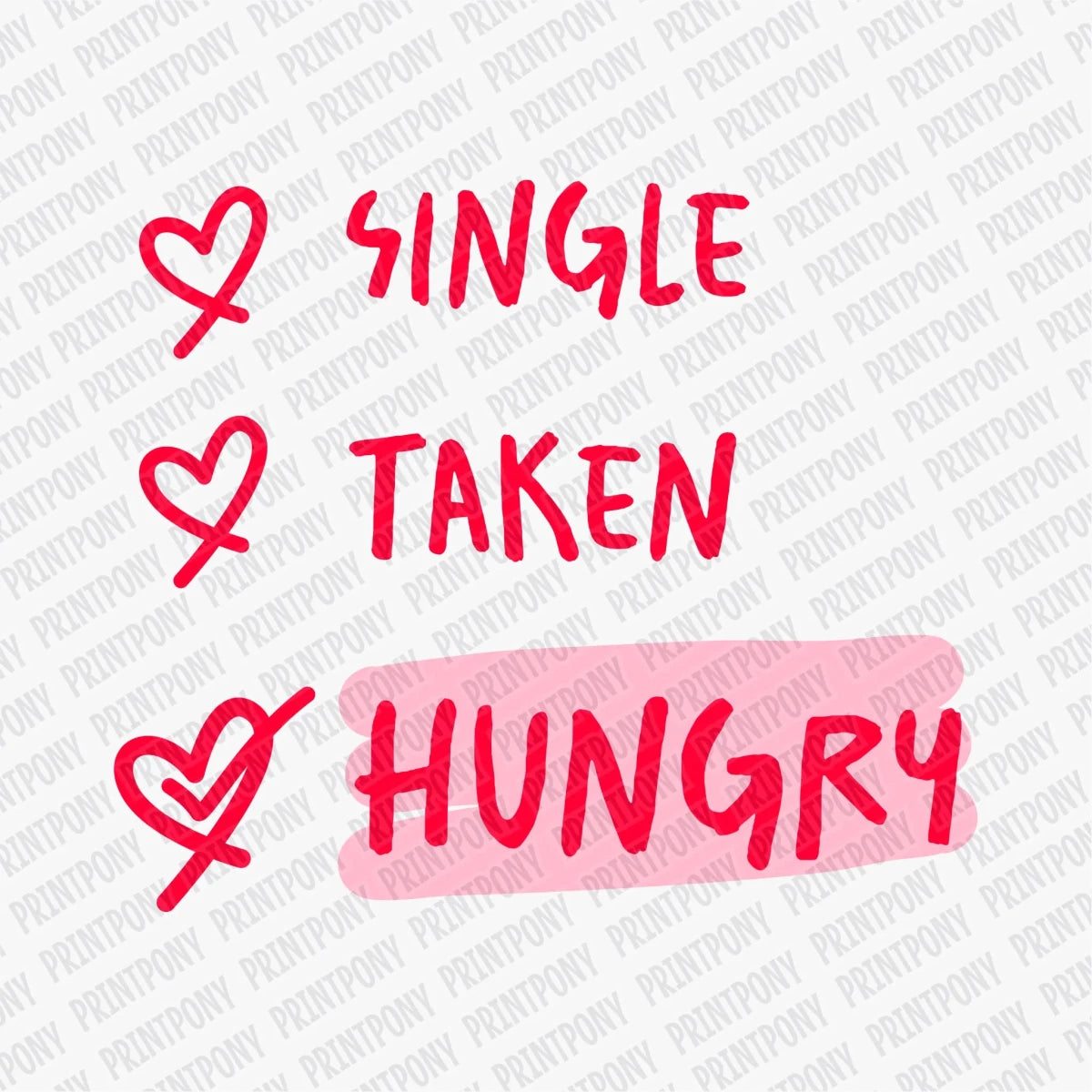 Single Taken Hungry | Valentine's Day DTF Transfer - PrintPony