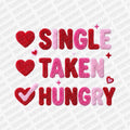 Single, Taken, Hungry Valentine's DTF Transfer - PrintPony