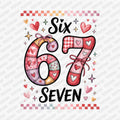 Six Seven Valentine DTF Transfer - PrintPony