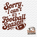 Sorry I Can't It's Football Season (Front & Back) DTF Transfer - PrintPony™
