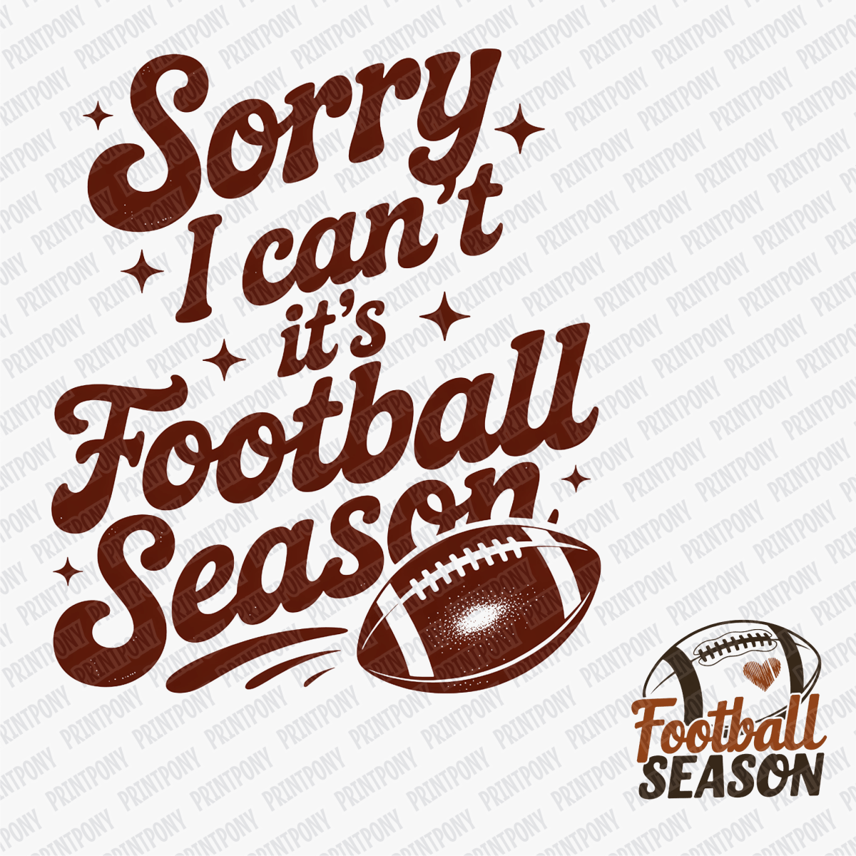 Sorry I Can't It's Football Season (Front & Back) DTF Transfer - PrintPony™