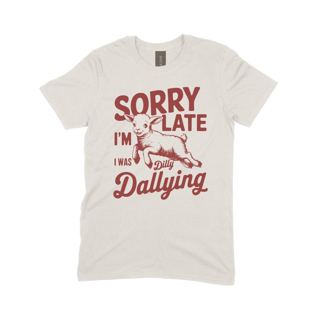 Sorry I'm Late, I was Dilly Dallying - DTF Transfer - PrintPony