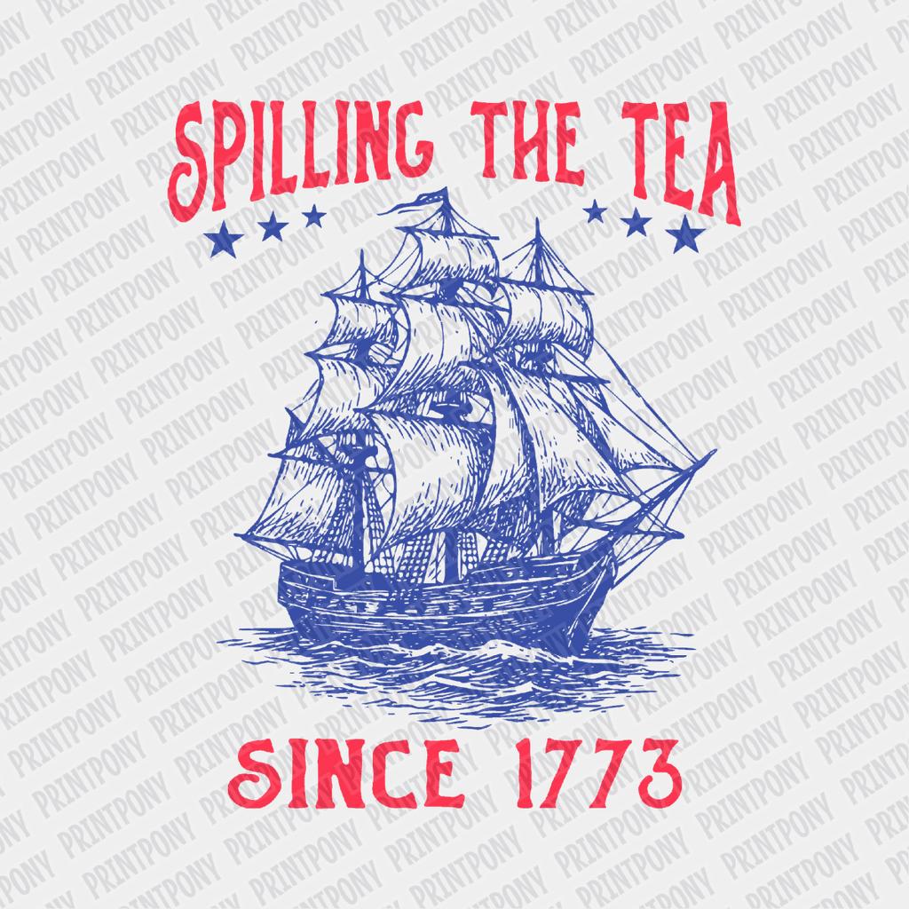 Spilling the Tea Since 1773 DTF transfer - PrintPony