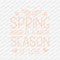 Spring Is a Season of Love DTF Transfer - PrintPony