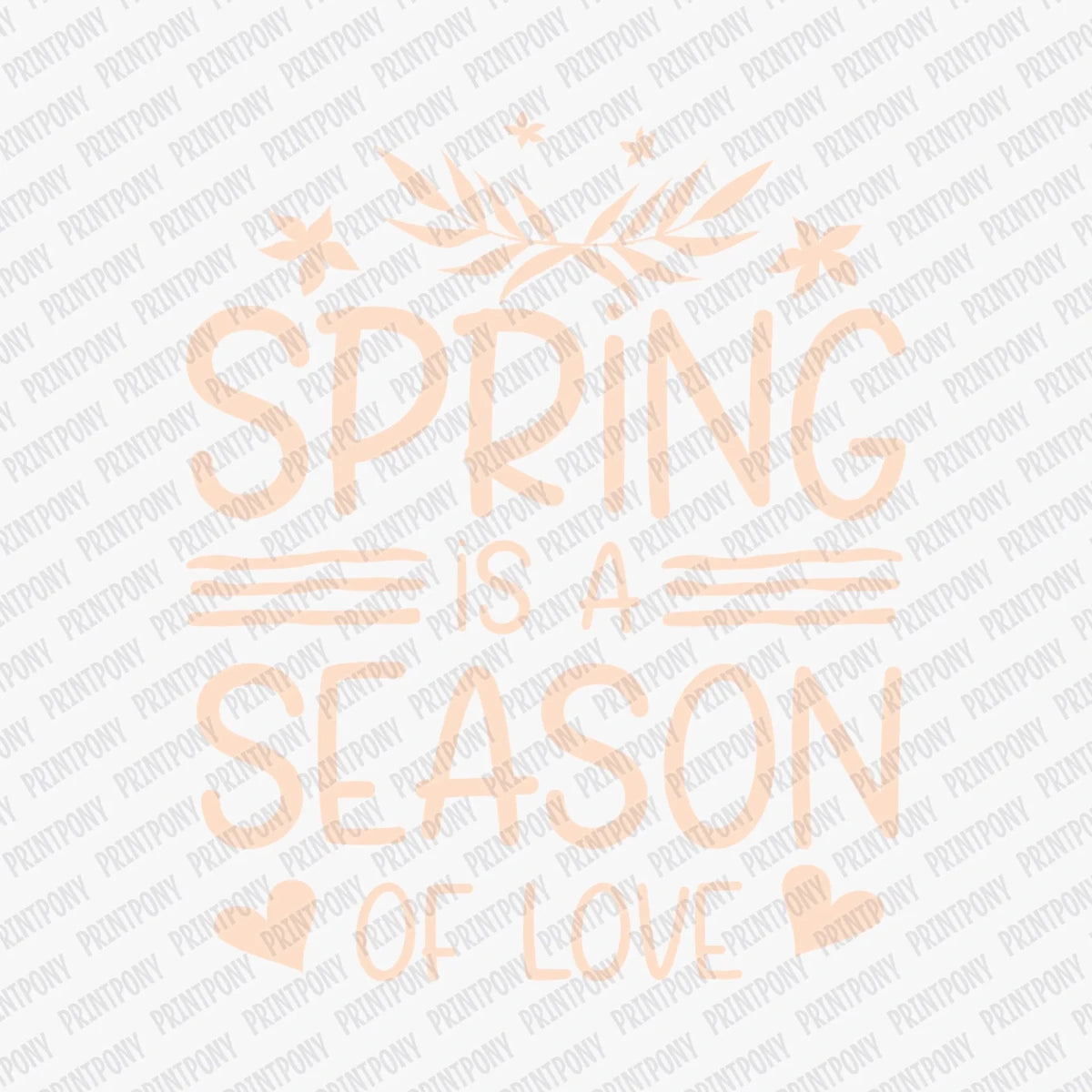 Spring Is a Season of Love DTF Transfer - PrintPony