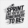 Sprint Like You Got Somewhere to Be DTF Transfer - PrintPony