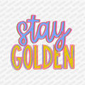 Stay Golden DTF Transfer - PrintPony