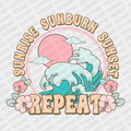 Sunrise, Sunburn, Sunset, Repeat - DTF transfer - PrintPony