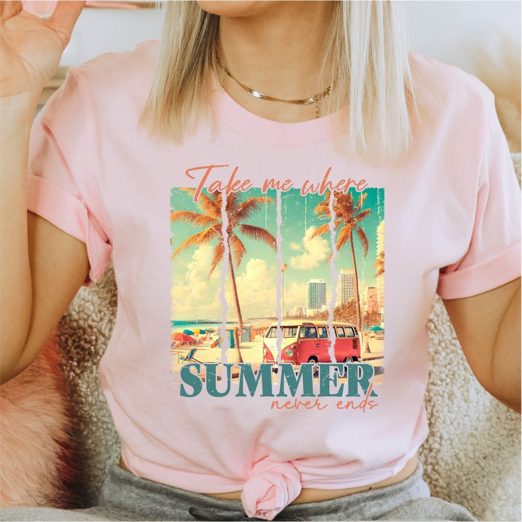 Take me Where Summer Never Ends - DTF transfer - PrintPony