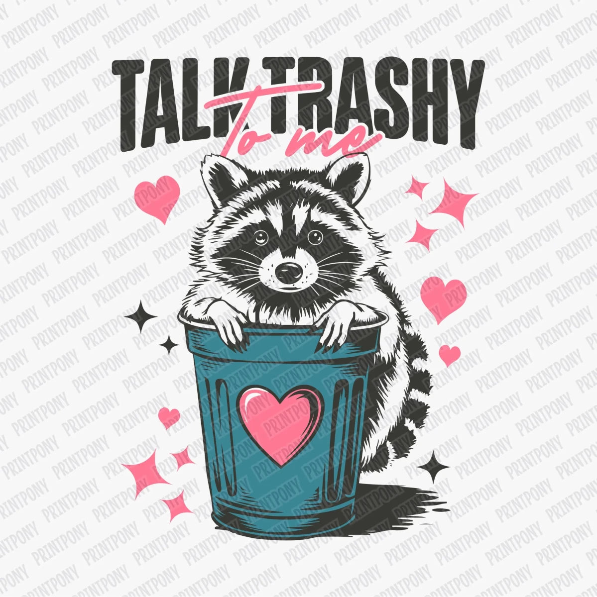 Talk Trashy to Me Valentine DTF Transfer - PrintPony