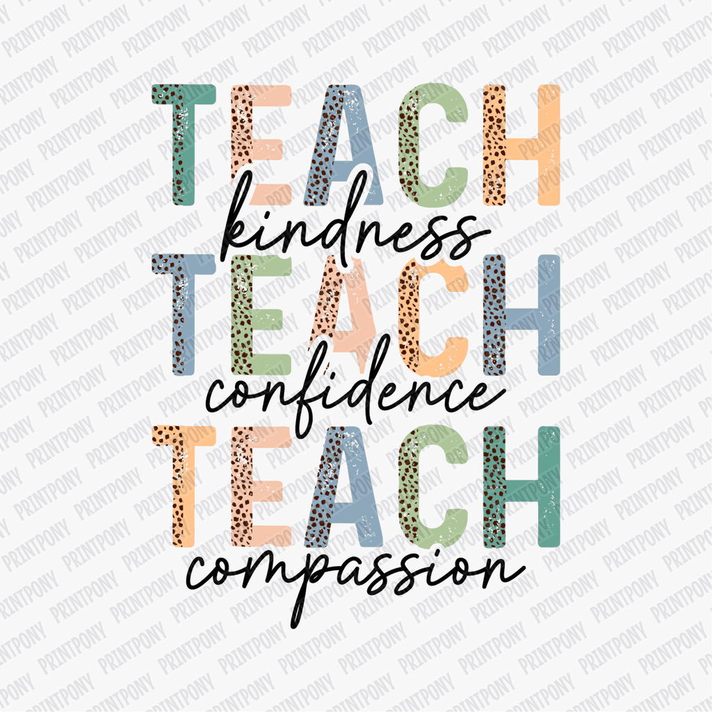 Teach, Kindness, Confidence, Compassion - DTF Transfer - PrintPony™