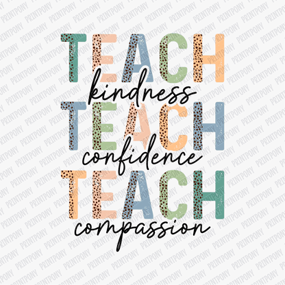Teach, Kindness, Confidence, Compassion - DTF Transfer - PrintPony™
