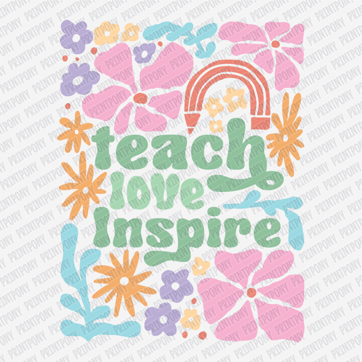 Teach, Love, Inspire Floral DTF Transfer - PrintPony