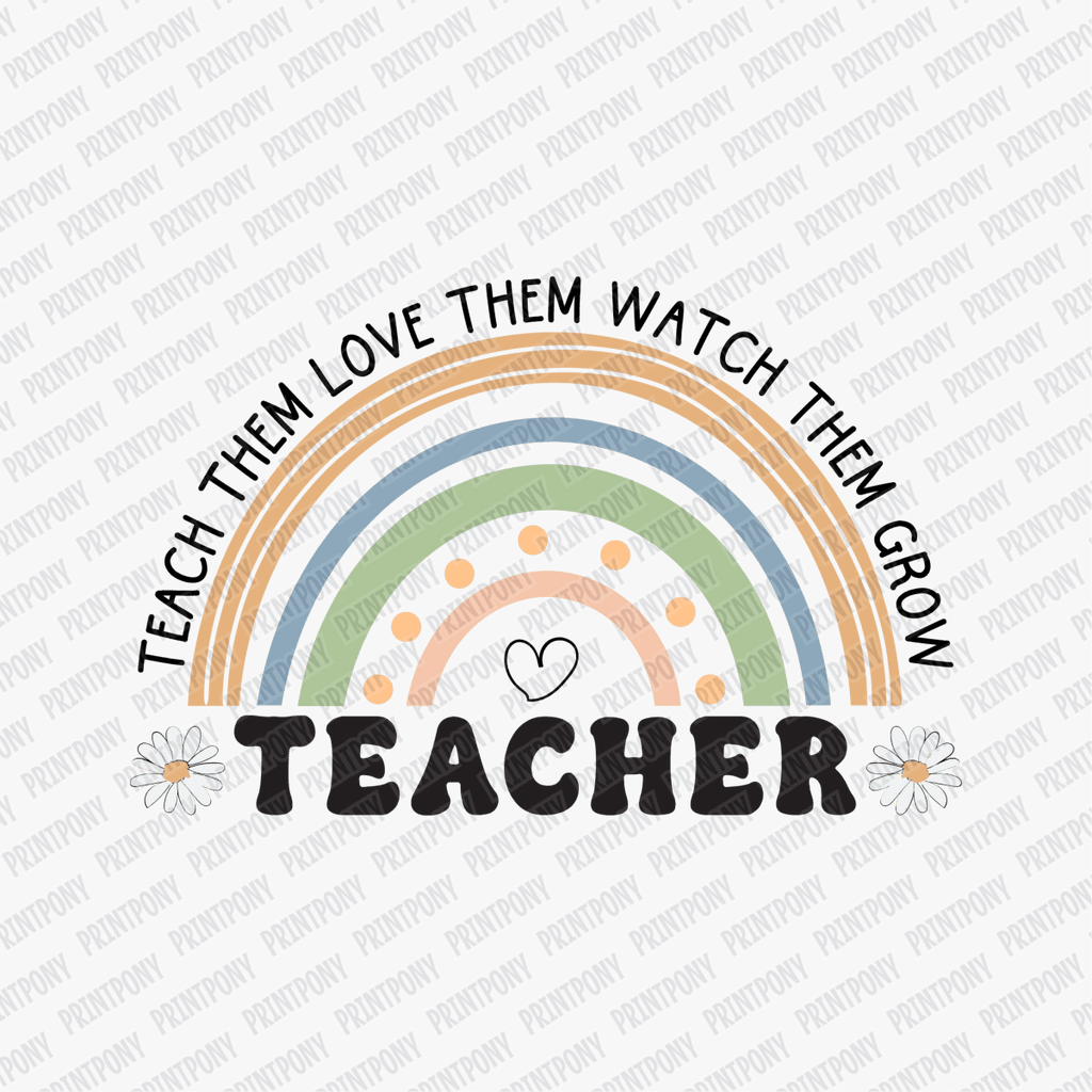 Teach Them, Love Them, Watch Them Grow DTF Transfer - PrintPony™