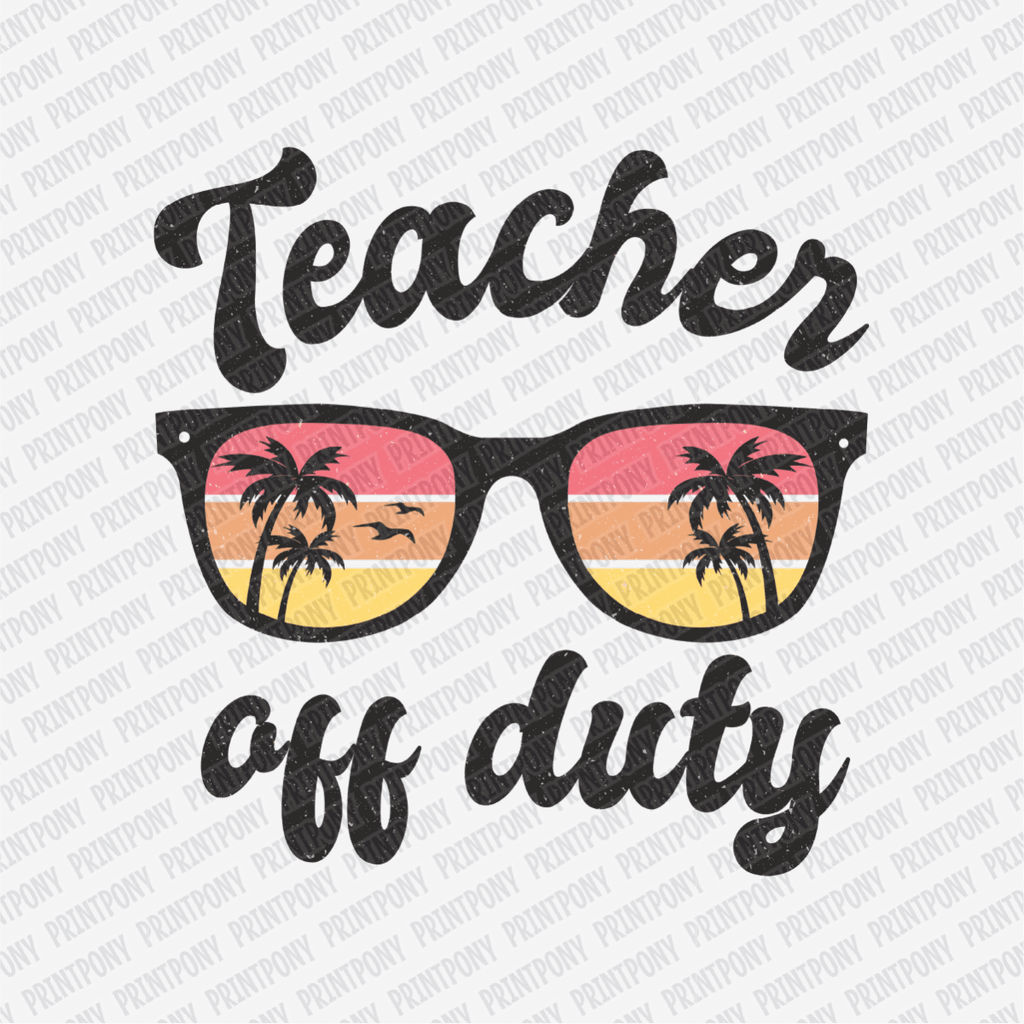 Teacher Off Duty - DTF Transfer - PrintPony