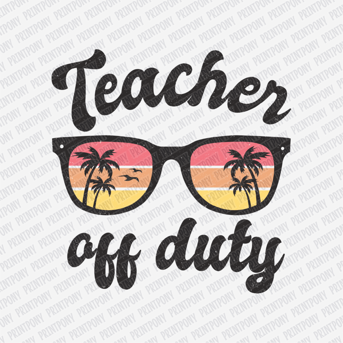 Teacher Off Duty - DTF Transfer - PrintPony