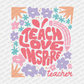 Teacher - Teach, Love, Inspire - DTF Transfer - PrintPony