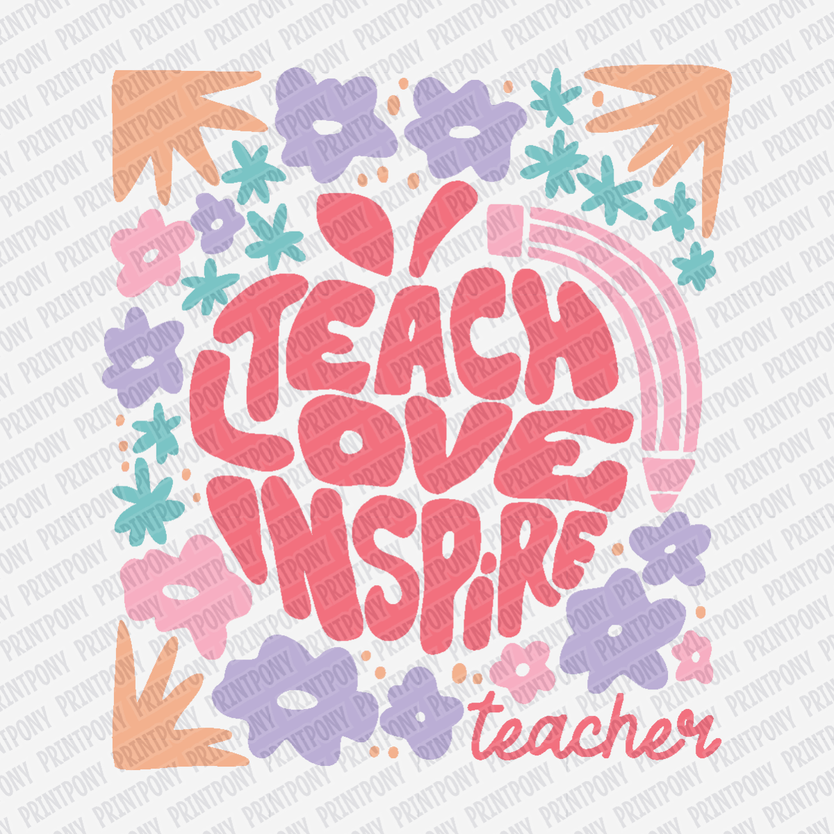 Teacher - Teach, Love, Inspire - DTF Transfer - PrintPony