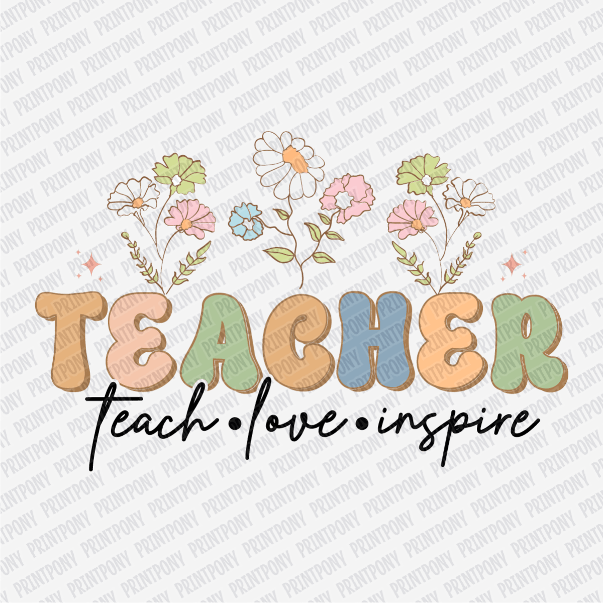 Teacher - Teach, Love, Inspire Floral DTF Transfer - PrintPony