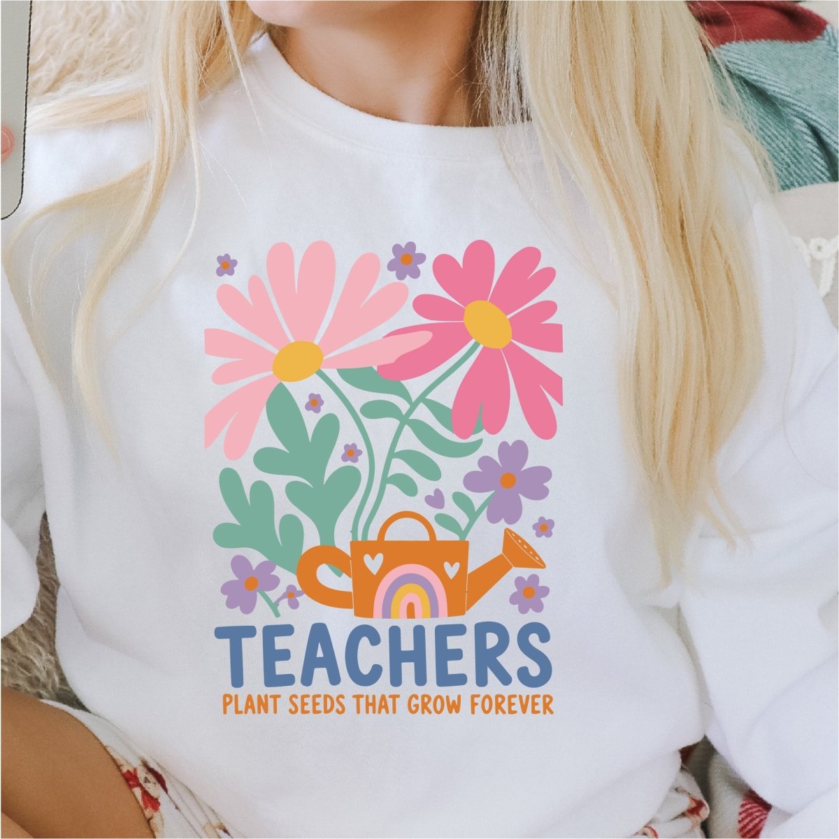 Teachers Plant Seeds That Grow Forever DTF Transfer - PrintPony™